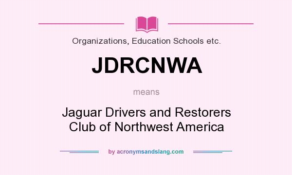 What does JDRCNWA mean? It stands for Jaguar Drivers and Restorers Club of Northwest America