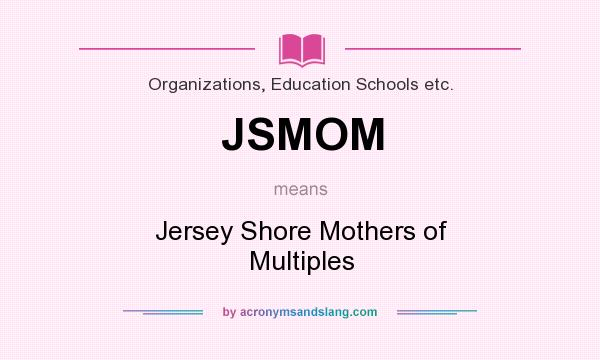 What does JSMOM mean? It stands for Jersey Shore Mothers of Multiples