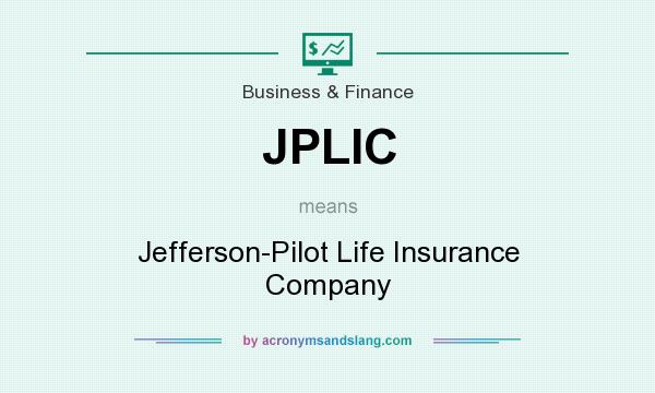 What does JPLIC mean? It stands for Jefferson-Pilot Life Insurance Company
