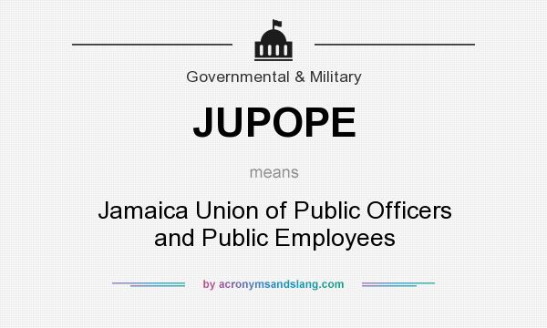 What does JUPOPE mean? It stands for Jamaica Union of Public Officers and Public Employees
