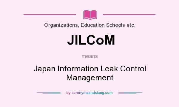 What does JILCoM mean? It stands for Japan Information Leak Control Management