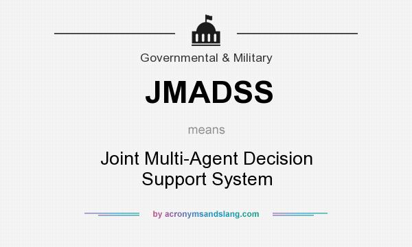 What does JMADSS mean? It stands for Joint Multi-Agent Decision Support System