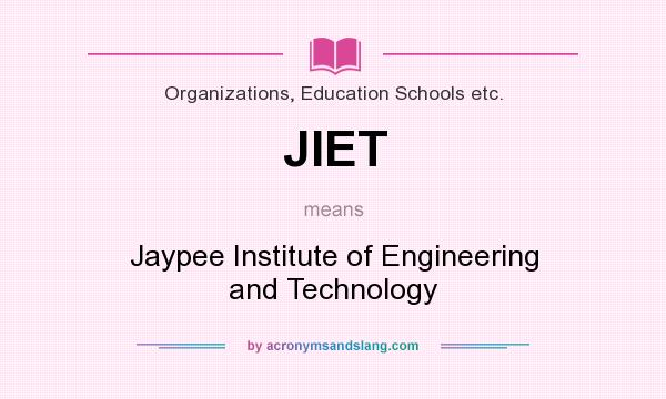 What does JIET mean? It stands for Jaypee Institute of Engineering and Technology