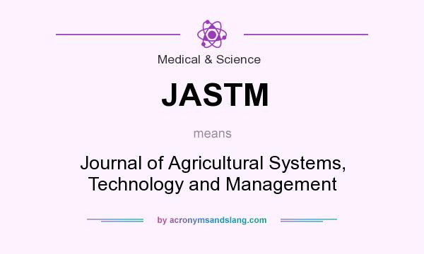 What does JASTM mean? It stands for Journal of Agricultural Systems, Technology and Management