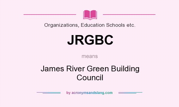 What does JRGBC mean? It stands for James River Green Building Council