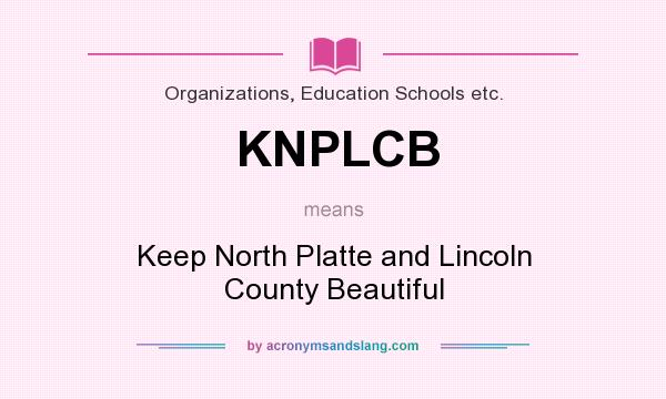 What does KNPLCB mean? It stands for Keep North Platte and Lincoln County Beautiful