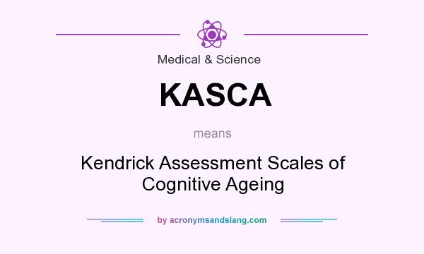 What does KASCA mean? It stands for Kendrick Assessment Scales of Cognitive Ageing