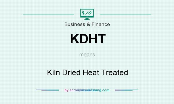 What does KDHT mean? It stands for Kiln Dried Heat Treated