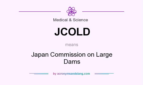 What does JCOLD mean? It stands for Japan Commission on Large Dams