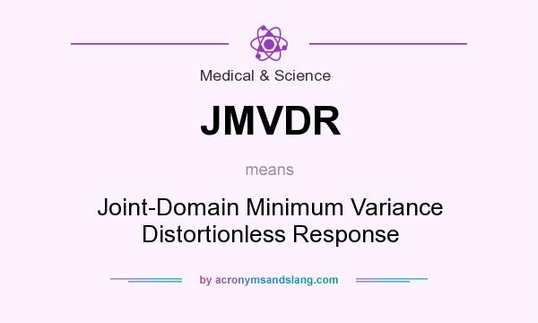What does JMVDR mean? It stands for Joint-Domain Minimum Variance Distortionless Response
