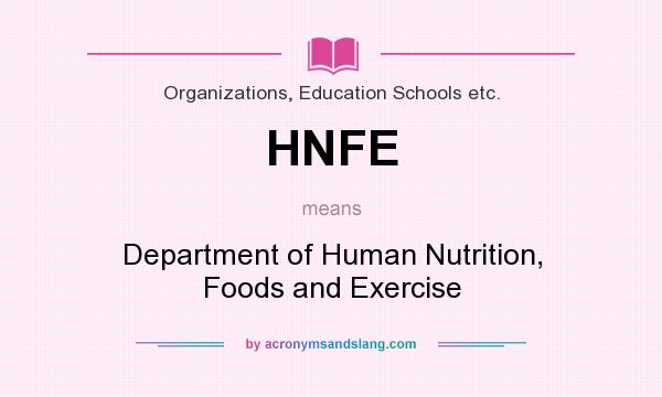 What does HNFE mean? It stands for Department of Human Nutrition, Foods and Exercise
