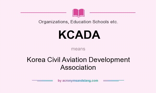 What does KCADA mean? It stands for Korea Civil Aviation Development Association