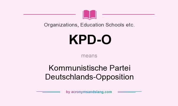 What does KPD-O mean? It stands for Kommunistische Partei Deutschlands-Opposition