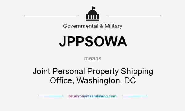 What does JPPSOWA mean? It stands for Joint Personal Property Shipping Office, Washington, DC
