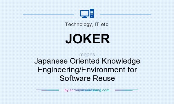 What does JOKER mean? It stands for Japanese Oriented Knowledge Engineering/Environment for Software Reuse