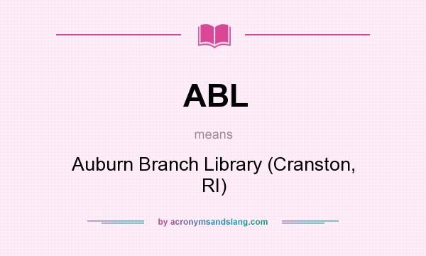 What does ABL mean? It stands for Auburn Branch Library (Cranston, RI)