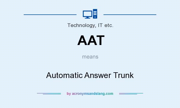 What does AAT mean? It stands for Automatic Answer Trunk