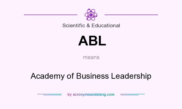 What does ABL mean? It stands for Academy of Business Leadership