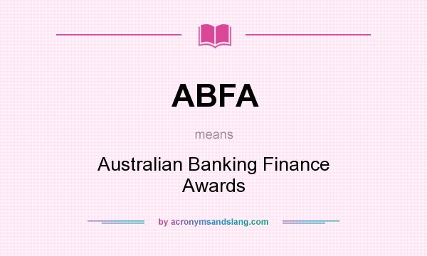 What does ABFA mean? It stands for Australian Banking Finance Awards