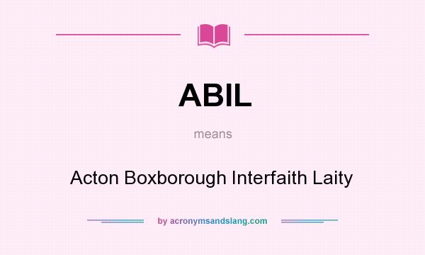 What does ABIL mean? It stands for Acton Boxborough Interfaith Laity