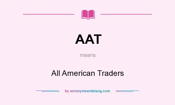 What does AAT mean? It stands for All American Traders
