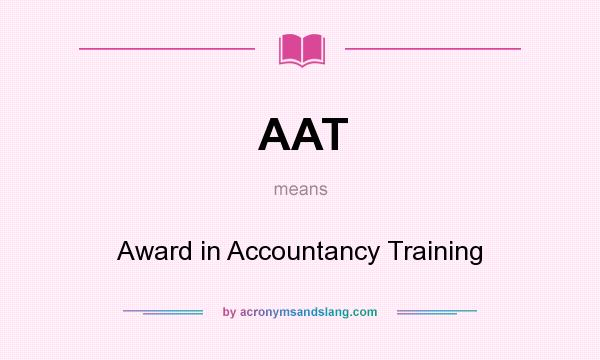 What does AAT mean? It stands for Award in Accountancy Training