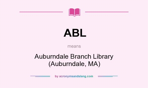 What does ABL mean? It stands for Auburndale Branch Library (Auburndale, MA)