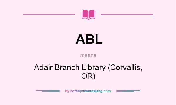 What does ABL mean? It stands for Adair Branch Library (Corvallis, OR)