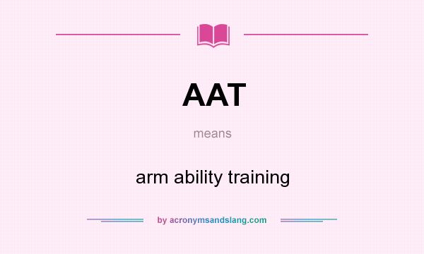 What does AAT mean? It stands for arm ability training
