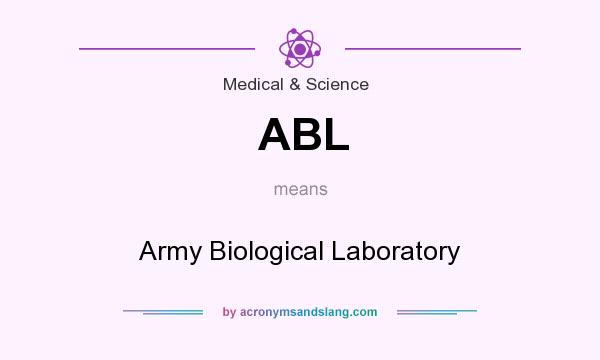 What does ABL mean? It stands for Army Biological Laboratory