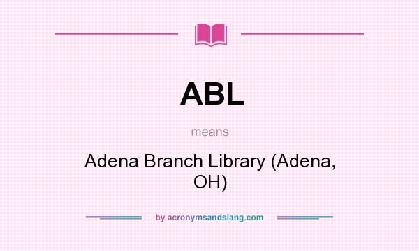 What does ABL mean? It stands for Adena Branch Library (Adena, OH)