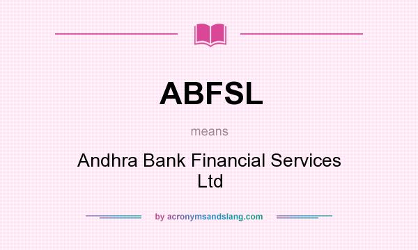 What does ABFSL mean? It stands for Andhra Bank Financial Services Ltd