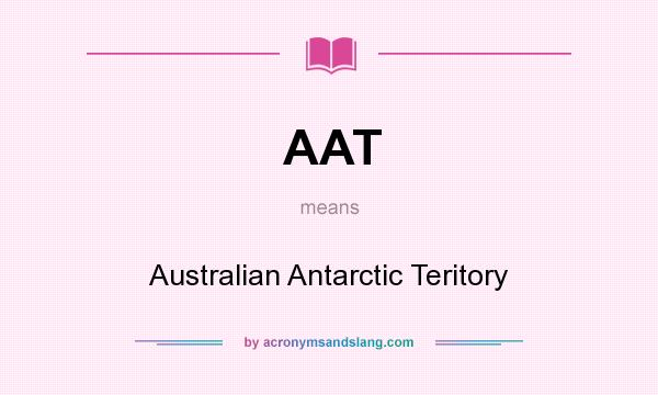 What does AAT mean? It stands for Australian Antarctic Teritory