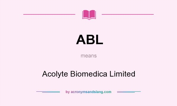 What does ABL mean? It stands for Acolyte Biomedica Limited