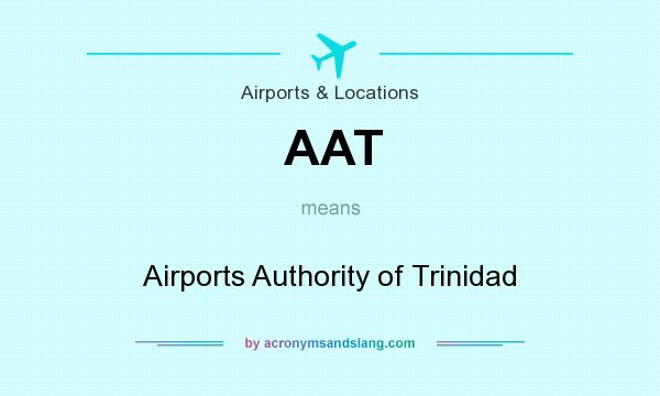 What does AAT mean? It stands for Airports Authority of Trinidad