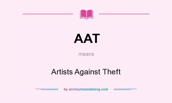 What does AAT mean? It stands for Artists Against Theft