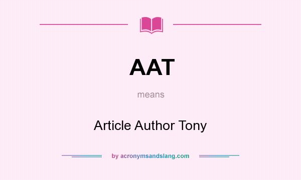 What does AAT mean? It stands for Article Author Tony