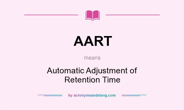 What does AART mean? It stands for Automatic Adjustment of Retention Time