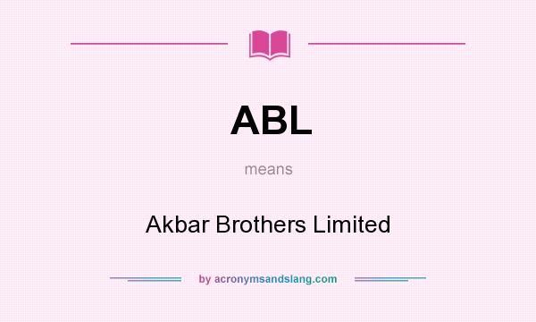 What does ABL mean? It stands for Akbar Brothers Limited