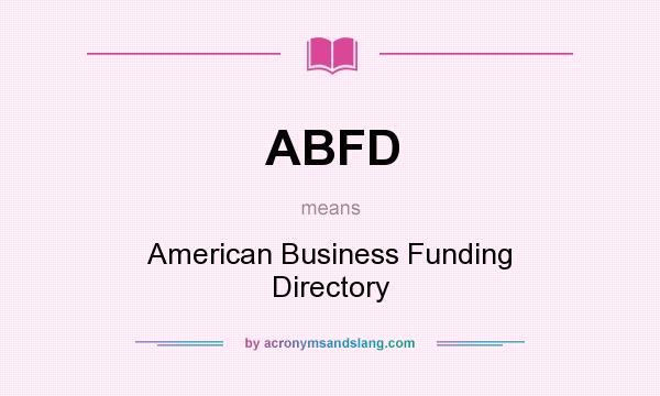 What does ABFD mean? It stands for American Business Funding Directory