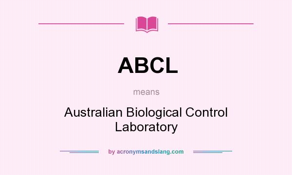 What does ABCL mean? It stands for Australian Biological Control Laboratory
