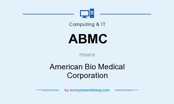 What does ABMC mean? It stands for American Bio Medical Corporation