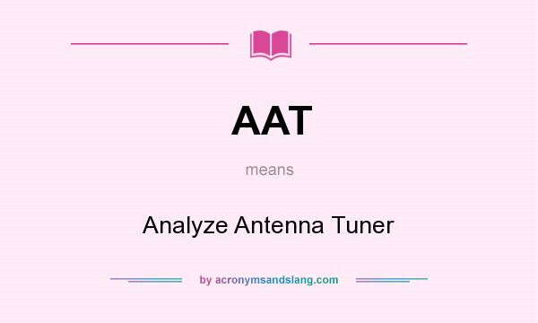 What does AAT mean? It stands for Analyze Antenna Tuner