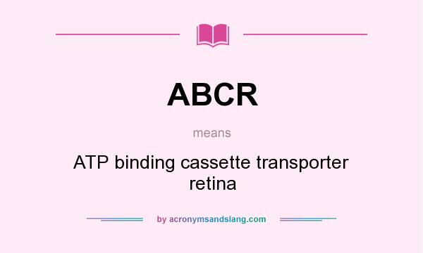 What does ABCR mean? It stands for ATP binding cassette transporter retina