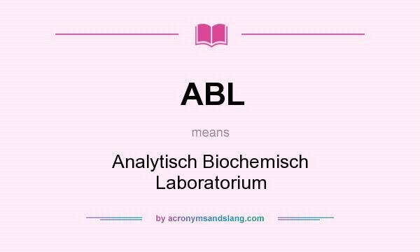What does ABL mean? It stands for Analytisch Biochemisch Laboratorium