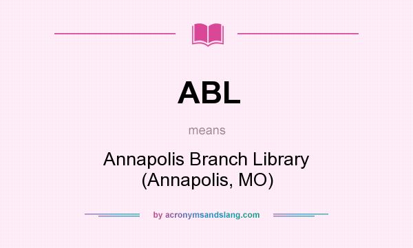 What does ABL mean? It stands for Annapolis Branch Library (Annapolis, MO)