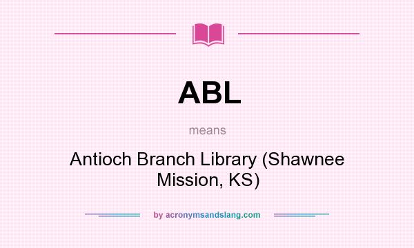 What does ABL mean? It stands for Antioch Branch Library (Shawnee Mission, KS)