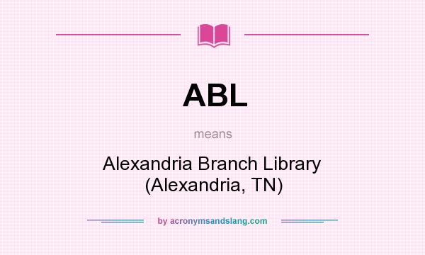 What does ABL mean? It stands for Alexandria Branch Library (Alexandria, TN)