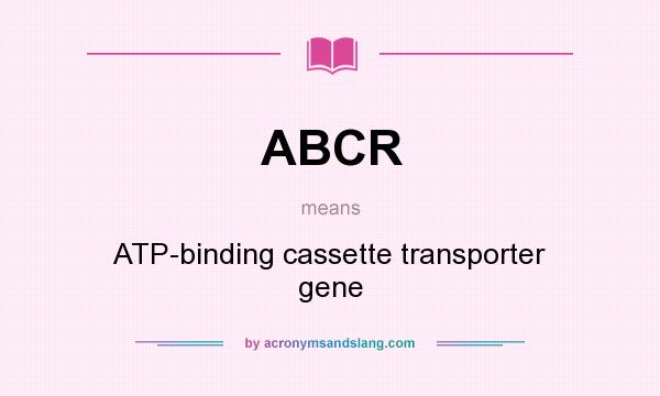 What does ABCR mean? It stands for ATP-binding cassette transporter gene