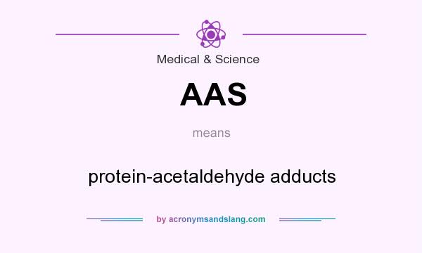 What does AAS mean? It stands for protein-acetaldehyde adducts